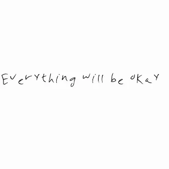 Everything will be okay by That Kid Jensen