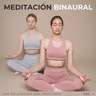 Meditación Binaural: Una Relajación Más Profunda Vol. 1 by Regeneración de cuerpo entero de 528 Hz