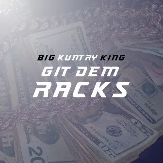 Git Dem Racks by Big Kuntry King