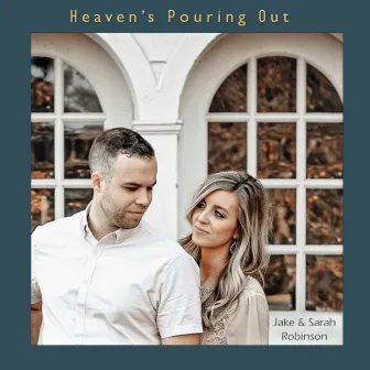 Heaven's Pouring Out by Sarah Robinson