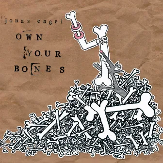 OWN YOUR BONES by Jonas Engel