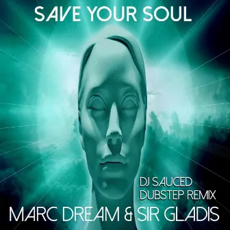 Save Your Soul (DJ Sauced Dubstep Remix) by Marc Dream