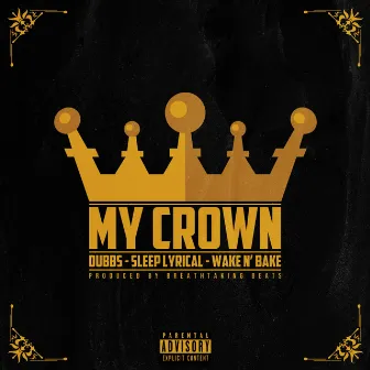 My Crown by Wake N' Bake