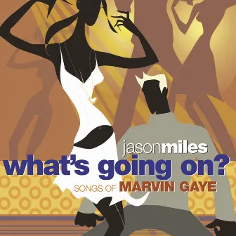 What's Going On? Songs Of Marvin Gaye by Jason Miles