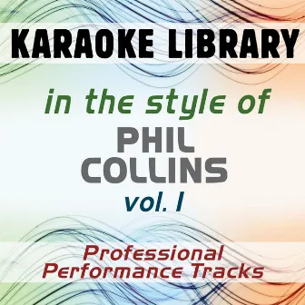 In the Style of Phil Collins - Vol. 1 (Karaoke - Professional Performance Tracks) by Karaoke Library