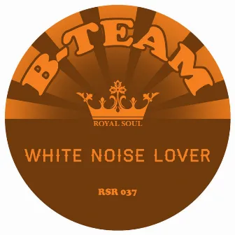 White Noise Lover by B-Team