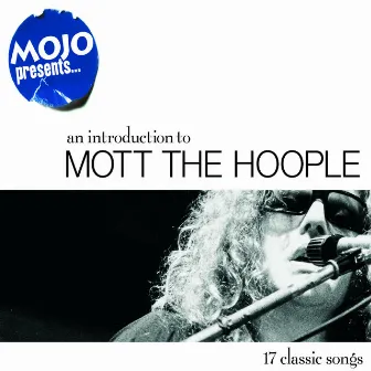 Mojo Presents.....Mott The Hoople by Mott The Hoople