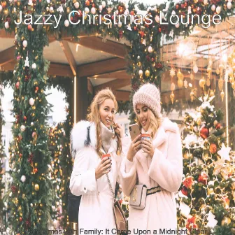 Christmas with Family: It Came Upon a Midnight Clear by Jazzy Christmas Lounge