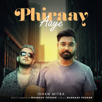 Phiraay Aaye by Maanaav Podaar