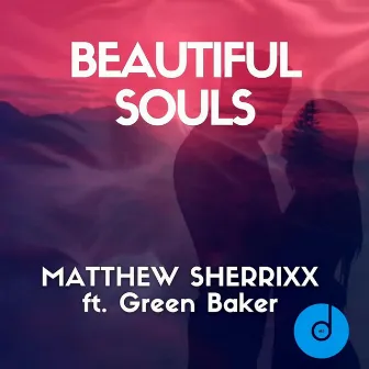 Beautiful Souls by MATTHEW SHERRIXX