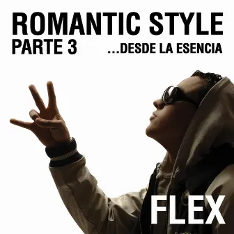 Romantic Style Parte 3...Desde La Esencia by Flex