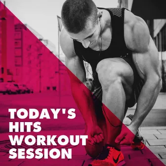 Today's Hits Workout Session by Pop Workout Factory