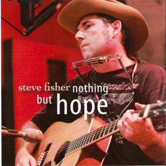 Nothing But Hope by Steve Fisher