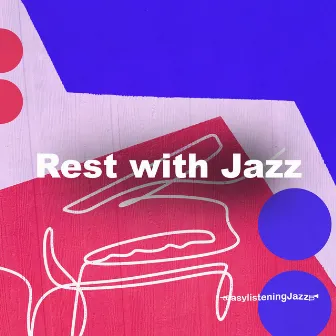 Rest with Jazz by Easy Listening Jazz