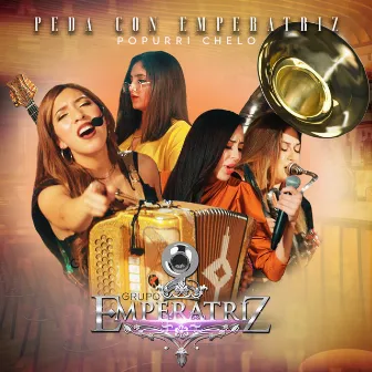 Peda Con Emperatriz Popurri Chelo by Grupo Emperatriz