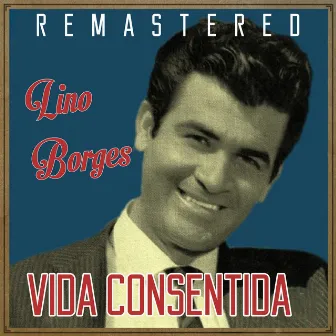 Vida consentida (Remastered) by Lino Borges