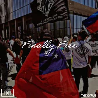 Finally Free by THT Cyrus