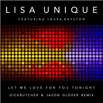 Let Me Love You for Tonight (Dickbutcher & Jason Glover Remix) by Lisa Unique