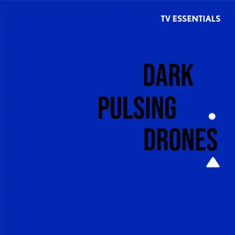 TV Essentials - Dark Pulsing Drones by Jack Berman