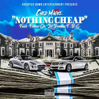 Nothing Cheap (feat. Frisco Go & Lil Bookie F.B.G) by Ched Macke