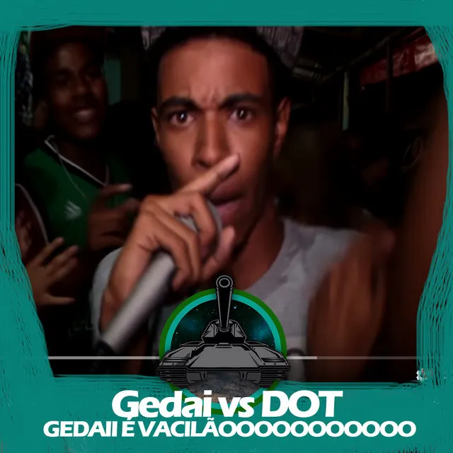 Gedai X Dot (Gedai é Vacilão)