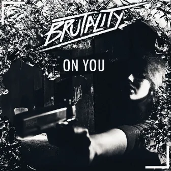 On You by Brutality