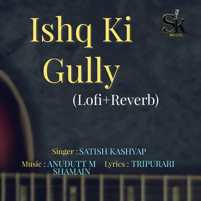 ISHQ KI GULLY (LOFI, REVERB)