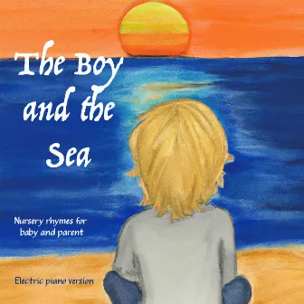 Nursery rhymes for baby and parent (Electric piano version) by The Boy and the Sea