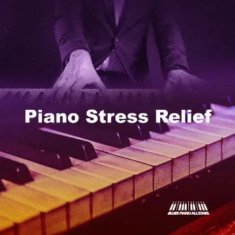 Piano Stress Relief by Blues Piano All Stars