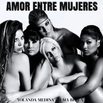 Amor Entre Mujeres by Alma Bella De Yolanda Medina