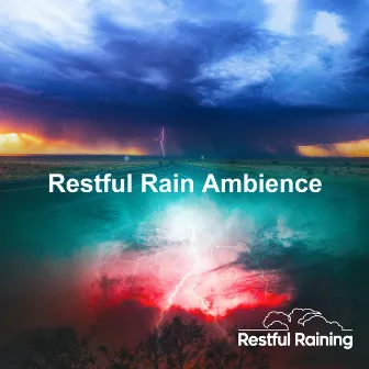 Restful Rain Ambience by Restful Raining