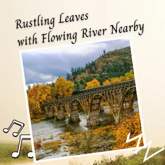 Rustling Leaves with Flowing River Nearby - 3 Hours by Native American Flute Music