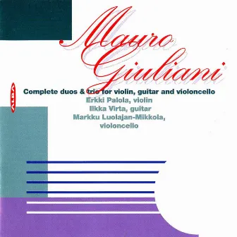 Giuliani: Complete Duos and Trios for Violin, Guitar and Cello by Ilkka Virta