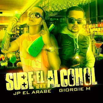 Sube el Alcohol (Remix) by JP El Arabe