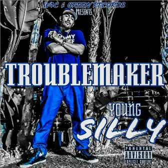 Troublemaker by Young Silly