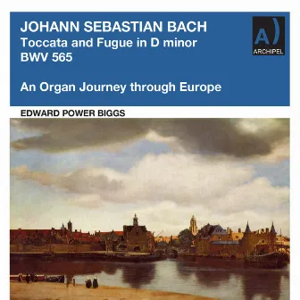 Toccata and Fugue - an Organ Journey through Europe by Edward Power Biggs