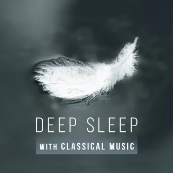 Deep Sleep with Classical Music – Tranquility Sleep by Bedtime Sleep Academy