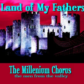 Land Of My Fathers by Millenium Chrous