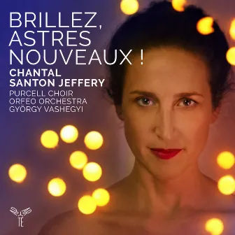 Brillez, astres nouveaux! - Airs d'opéra baroque français by Chantal Santon Jeffery