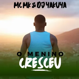 O Menino Cresceu by MC MK