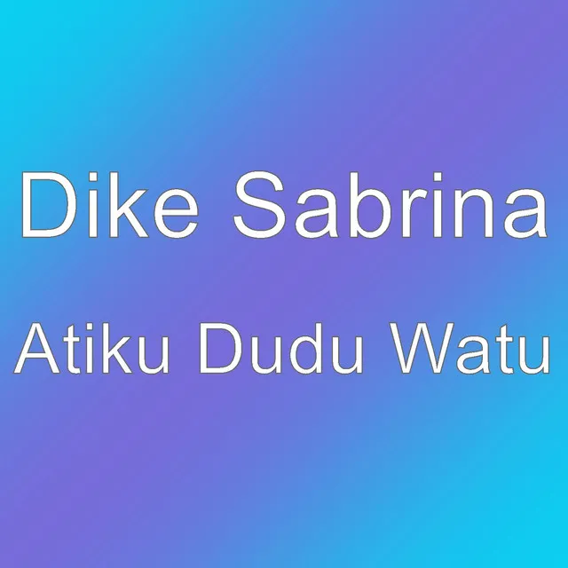 Atiku Dudu Watu