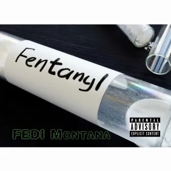 Fentanyl by Fedi Montana