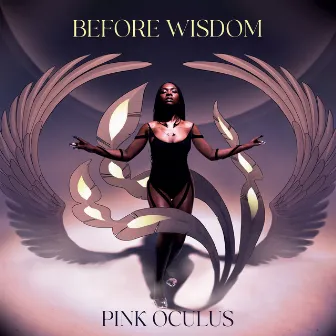 Before Wisdom by Pink Oculus