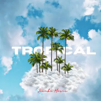 Tropical by JOCABA MUSIC