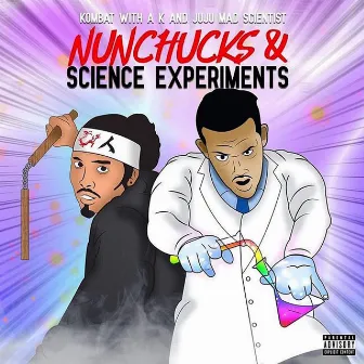 NunChucks & Science Experiments by Kombat with a K