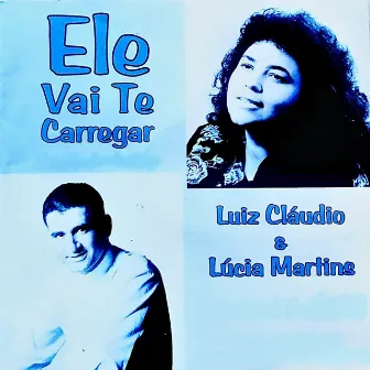 Ele Vai Te Carregar by Lucia Martins