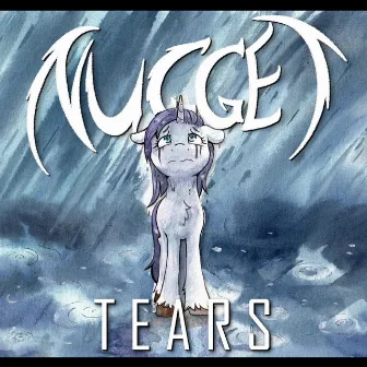 Tears by Nugget