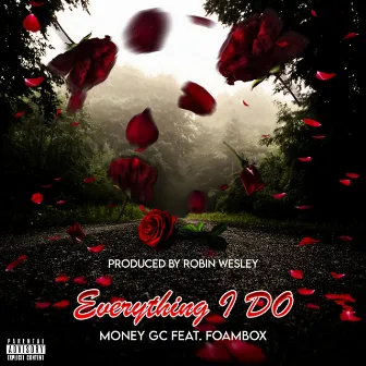 Everything I Do by Money Gc