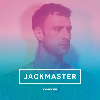 DJ-Kicks (Jackmaster) [DJ Mix] by Jackmaster