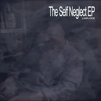 The Self Neglect EP by Frankie Lucid